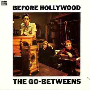 The Go-Betweens - Before Hollywood download free
