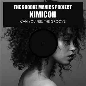 The Groove Manics Project Feat. Kimicoh - Can You Feel The Groove download free