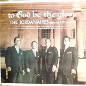 The Jordanaires , Featuring Ray Walker - To God Be The Glory download free