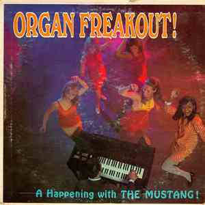 The Mustang  - Organ Freakout! A Happening With The Mustang! download free