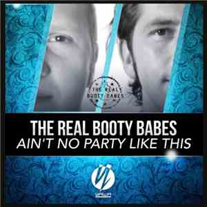 The Real Booty Babes - Ain't No Party Like This download free