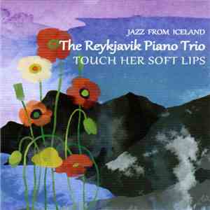 The Reykjavik Piano Trio - Touch Her Soft Lips download free