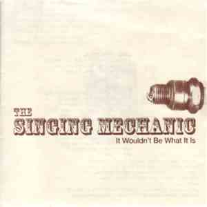 The Singing Mechanic - It Wouldn't Be What It Is download free