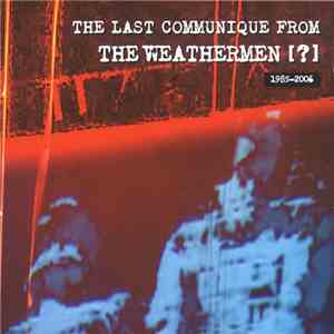 The Weathermen - The Last Communique From The Weathermen [?] - 1985-2006 download free