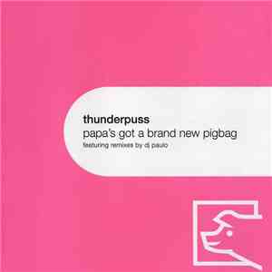 Thunderpuss - Papa's Got A Brand New Pigbag download free