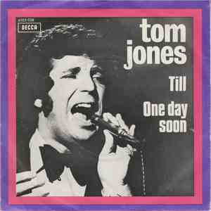 Tom Jones - Till / One Day Soon download free