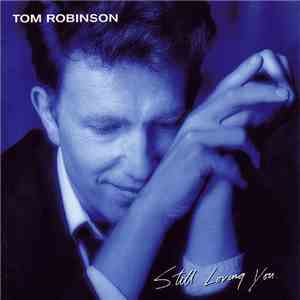 Tom Robinson - Still Loving You download free