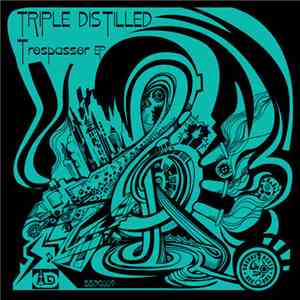 Triple Distilled - Trespasser download free