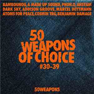 Various - 50 Weapons Of Choice #30-39 download free