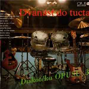 Various - Dvanásť Do Tucta - Diskotéka Opusu 3 download free