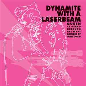 Various - Dynamite With A Laserbeam: Queen As Heard Through The Meat Grinder Of Three One G download free