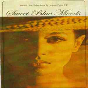 Various - Music For Listening & Relaxation #2: Sweet Blue Moods download free