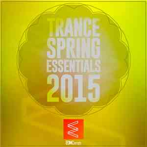 Various - Trance Spring Essentials 2015 download free