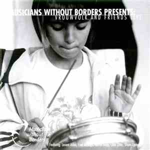 Vrouwvolk And Friends - Musicians Withtout Borders Presents: Vrouwvolk And Friends Live download free