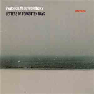 Vyacheslav Guyvoronsky - Letters Of Forgotten Days download free