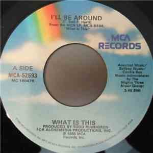 What Is This - I'll Be Around download free