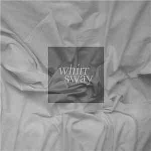 Whirr - Sway download free