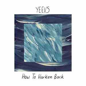 Yeevs - How To Harken Back download free