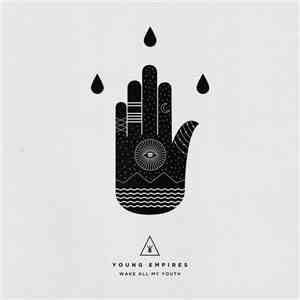 Young Empires - Wake All My Youth download free
