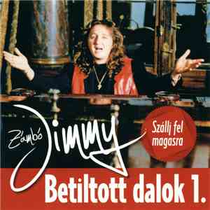 Zámbó Jimmy - Betiltott Dalok 1. - Szállj Fel Magasra download free